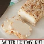 Salted Holiday Nut Roll pinnable image.