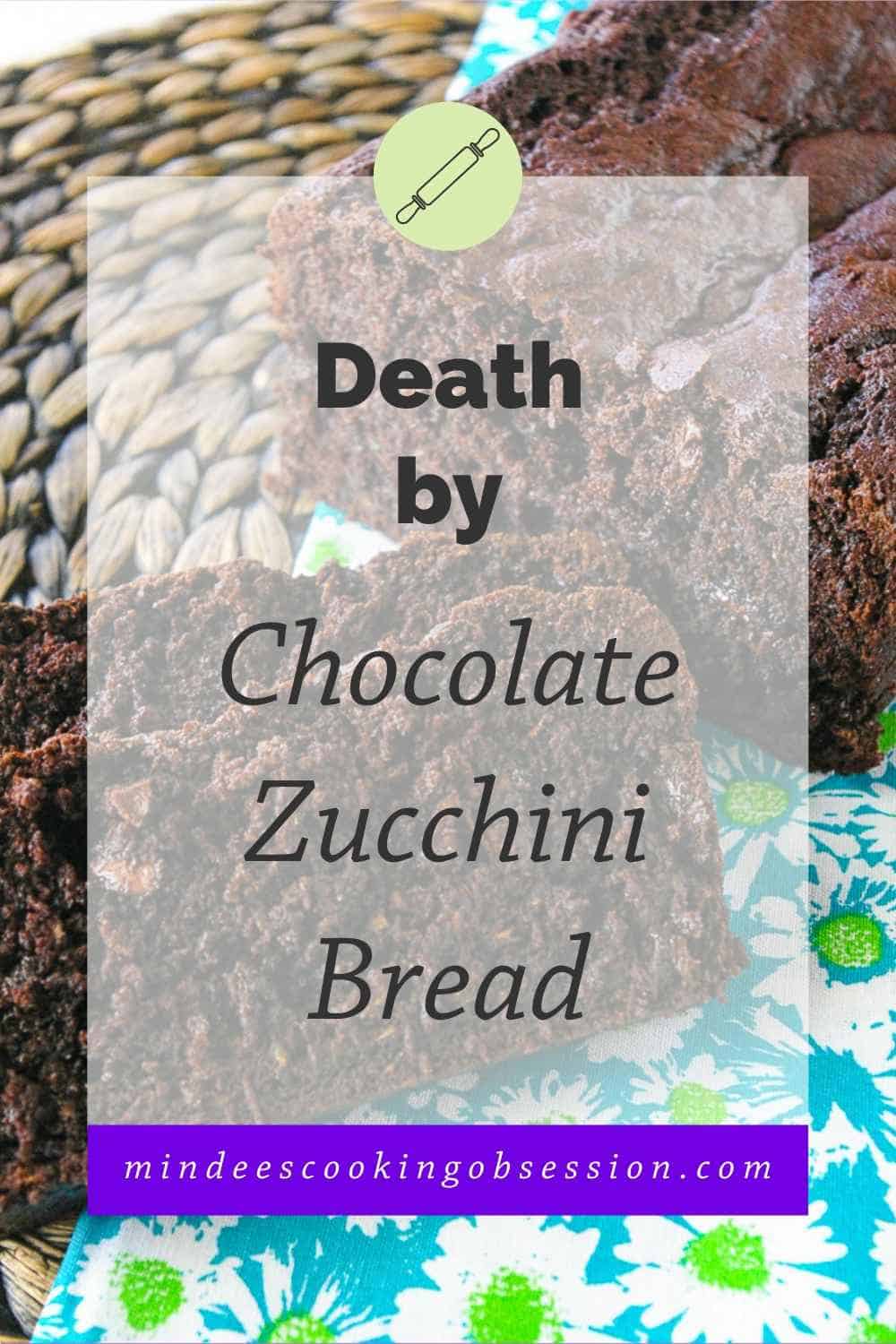 Death by Chocolate Zucchini Bread - Mindee's Cooking Obsession