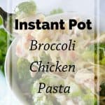 Pinnable image 6 for instant pot broc chicken pasta
