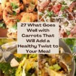 27 What Goes Well with Carrots That Will Add a Healthy Twist to Your Meal pinterest image.